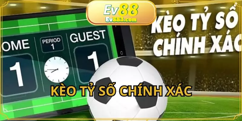 Kèo Tỷ Số Chính Xác Và Bí Quyết Phá Đảo Thế Giới Cá Cược