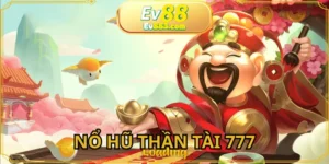 Nổ Hũ Thần Tài 777: Tận Hưởng Game Slot Cực Đỉnh Tại EV88