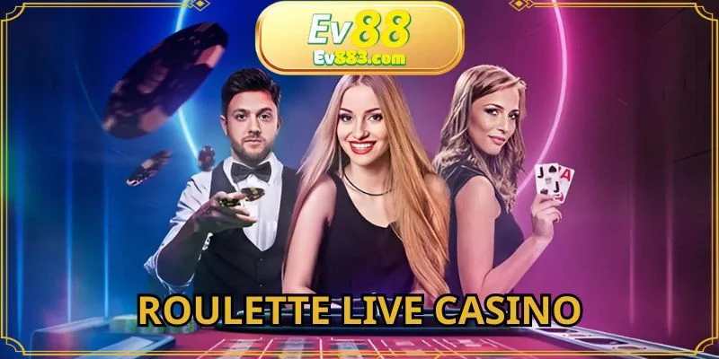 Roulette Live Casino - Dòng Game Hấp Dẫn Bậc Nhất Thị Trường