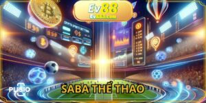 Saba Thể Thao - Sự Bùng Nổ Mạnh Mẽ Của Esport Tại EV88