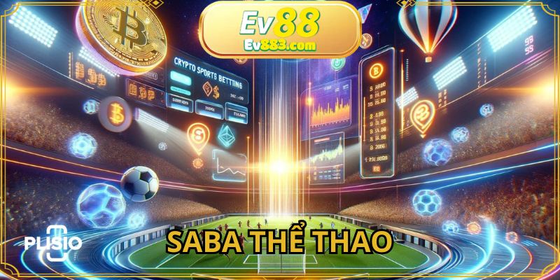 Saba Thể Thao - Sự Bùng Nổ Mạnh Mẽ Của Esport Tại EV88